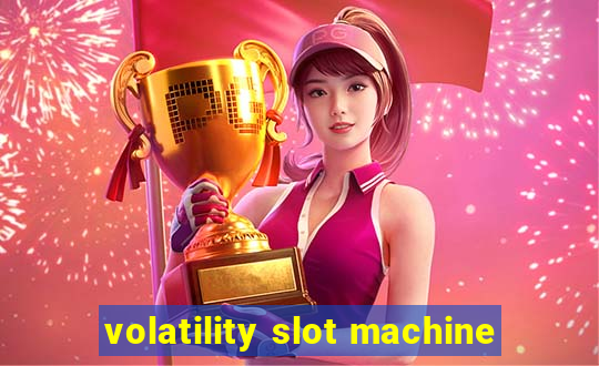 volatility slot machine