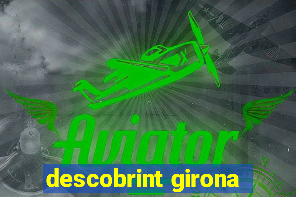 descobrint girona