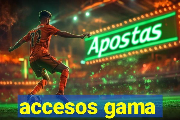 accesos gama