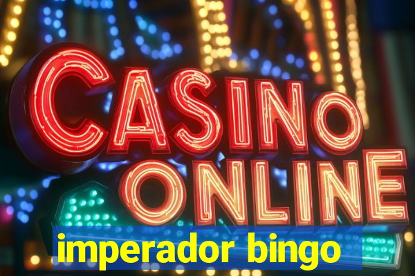 imperador bingo