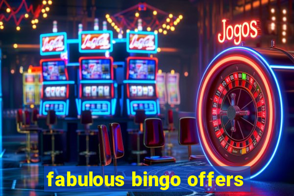 fabulous bingo offers