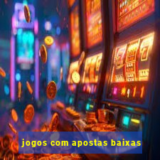 jogos com apostas baixas