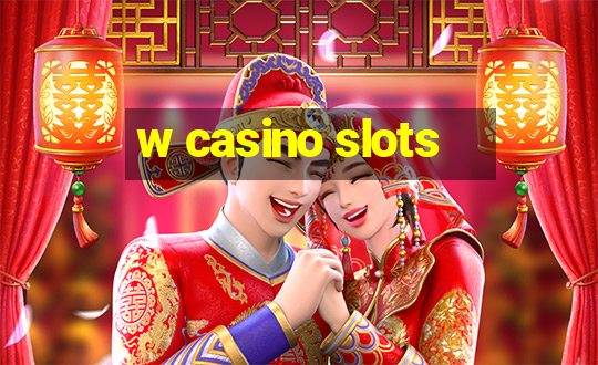 w casino slots