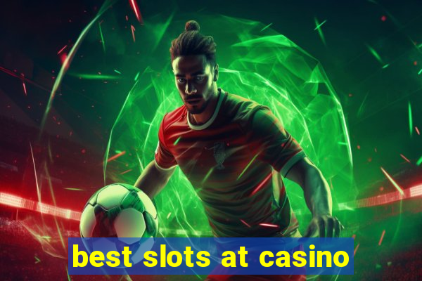 best slots at casino