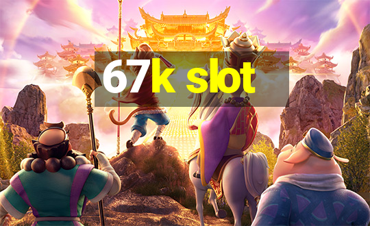 67k slot