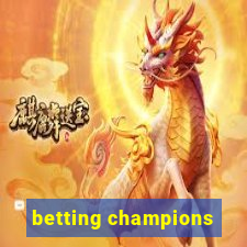 betting champions