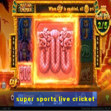 super sports live cricket