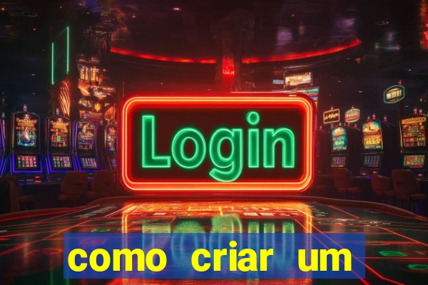 como criar um cassino online gr谩tis