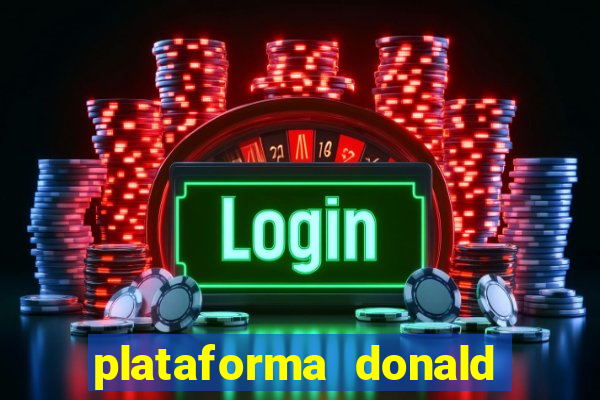 plataforma donald bet é confiável