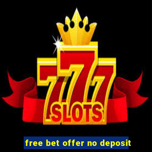 free bet offer no deposit