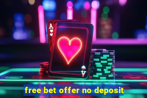 free bet offer no deposit