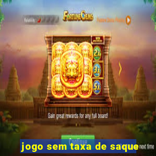 jogo sem taxa de saque