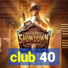 club 40