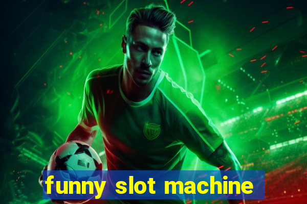 funny slot machine