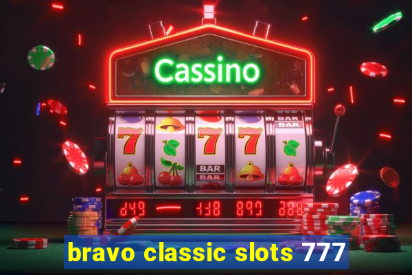 bravo classic slots 777