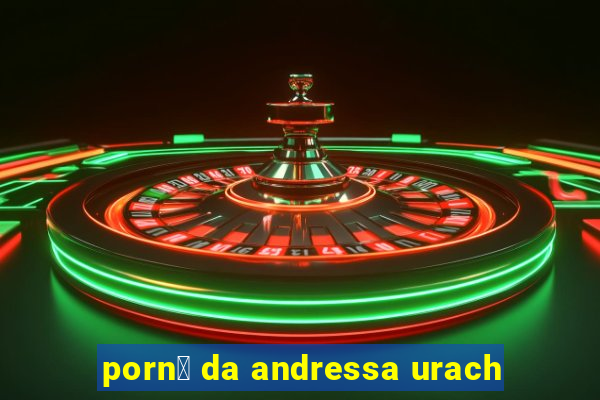 porn涔 da andressa urach