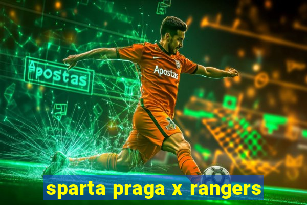 sparta praga x rangers