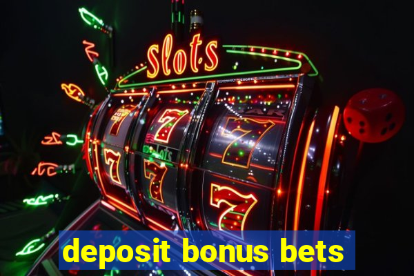 deposit bonus bets