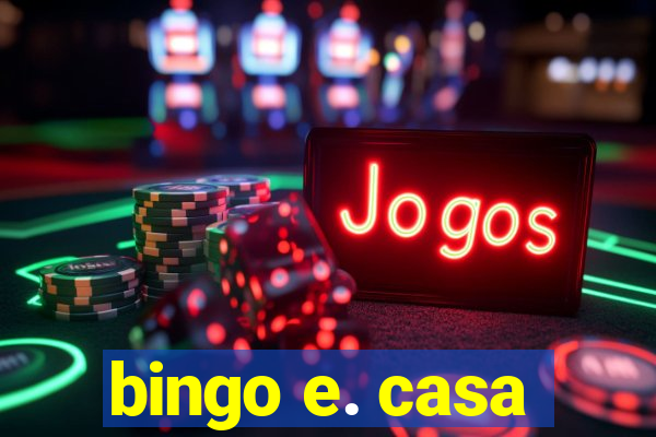 bingo e. casa