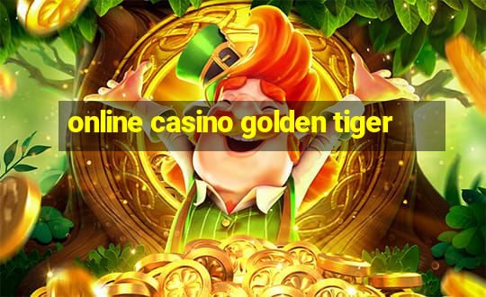 online casino golden tiger