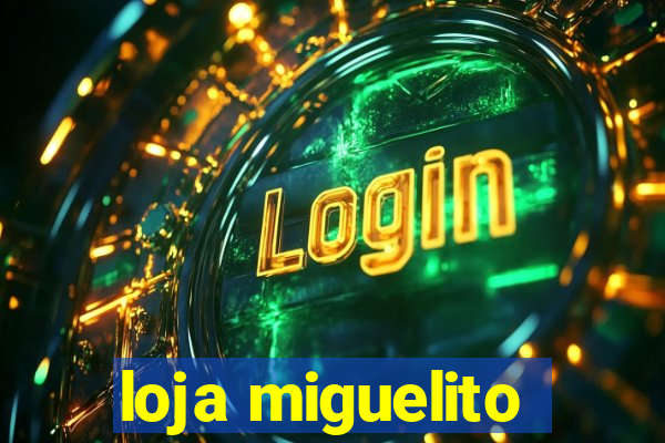 loja miguelito