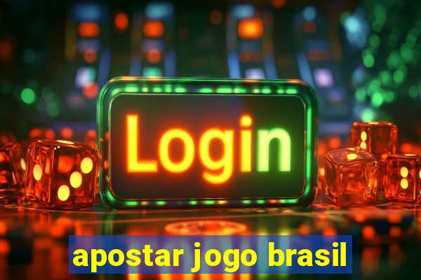 apostar jogo brasil