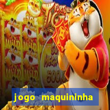 jogo maquininha ca?a níquel