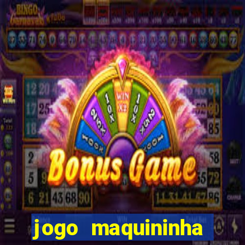 jogo maquininha ca?a níquel