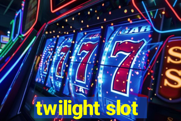 twilight slot