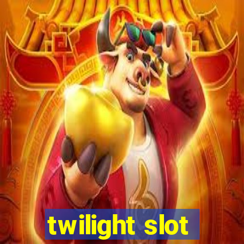 twilight slot