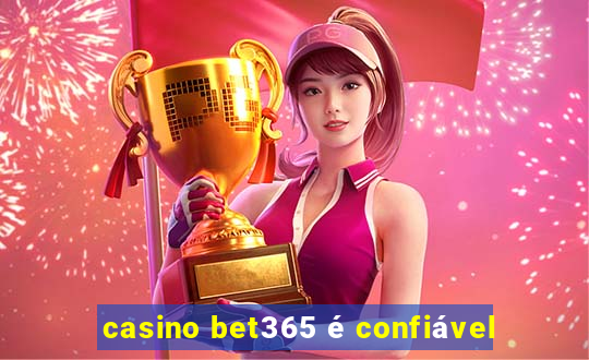 casino bet365 é confiável