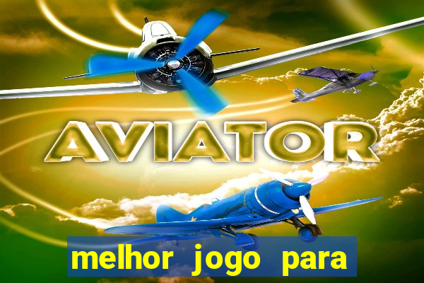 melhor jogo para jogar e ganhar dinheiro