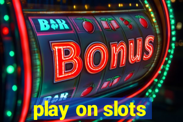 play on slots