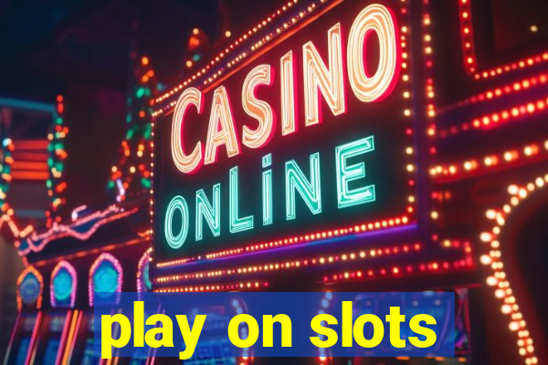 play on slots