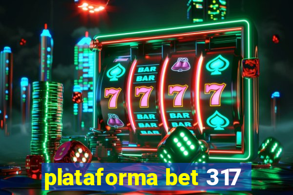 plataforma bet 317