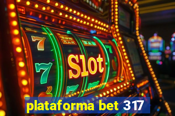 plataforma bet 317