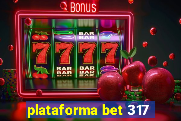 plataforma bet 317