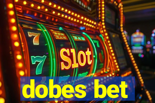 dobes bet