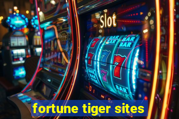 fortune tiger sites