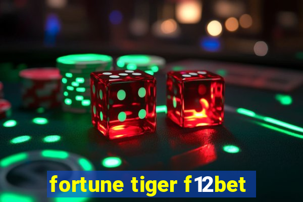 fortune tiger f12bet