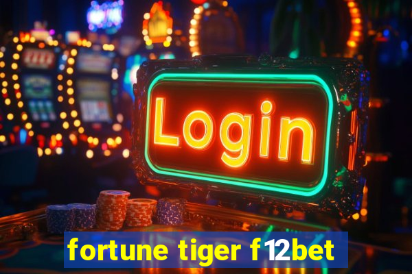 fortune tiger f12bet