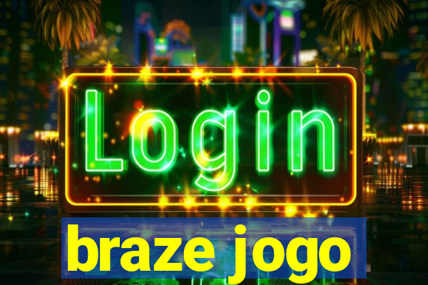 braze jogo