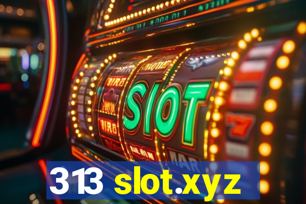 313 slot.xyz