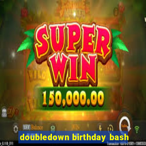 doubledown birthday bash