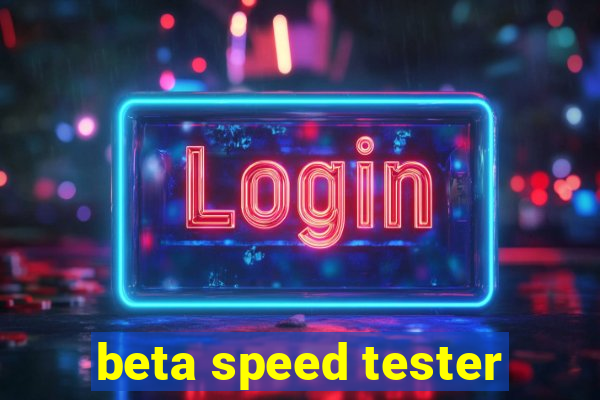 beta speed tester