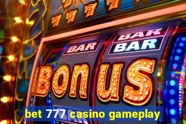 bet 777 casino gameplay