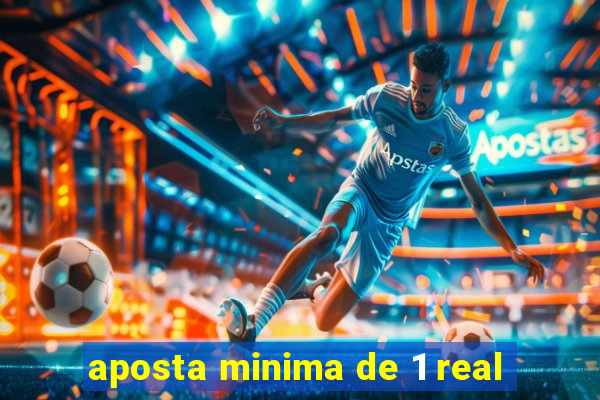 aposta minima de 1 real