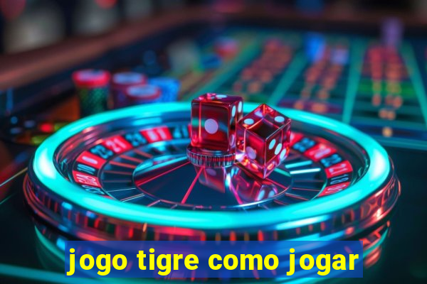 jogo tigre como jogar