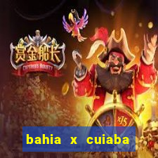 bahia x cuiaba onde assistir