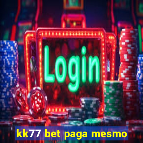 kk77 bet paga mesmo